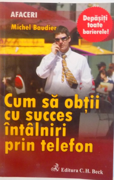 CUM SA OBTII CU SUCCES INTALNIRI PRIN TELEFON de MICHEL BAUDIER, 2010