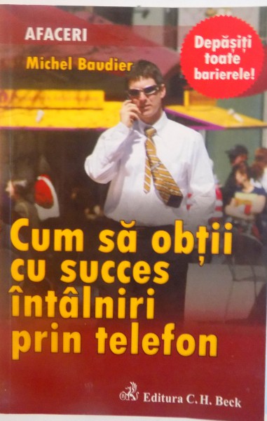 CUM SA OBTII CU SUCCES INTALNIRI PRIN TELEFON de MICHEL BAUDIER, 2010