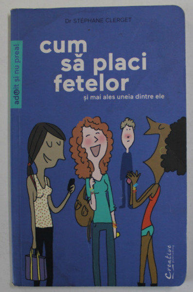 CUM SA PLACI FETELOR SI  MAI ALES UNEIA DINTRE ELE de Dr. STEPHANE CLERGET , ilustratii de  SOLEDAD BRAVI , 2014