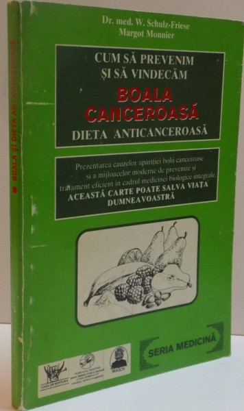 CUM SA PREVENIM SI SA VINDECAM BOALA CANCEROASA . DIETA ANTICANCEROASA , 1997