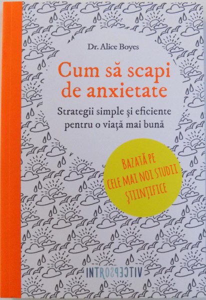 CUM SA SCAPI DE ANXIETATE de ALICE BOYES , 2017 * MICI DEFECTE