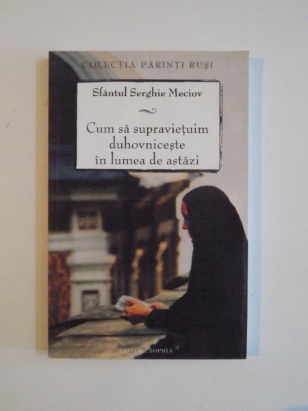 CUM SA SUPRAVIETUIM DUHOVNICESTE IN LUMEA DE ASTAZI de SFANTUL SERGHIE MECIOV, EDITIA A DOUA  2012 , PREZINTA SUBLINIERI IN TEXT