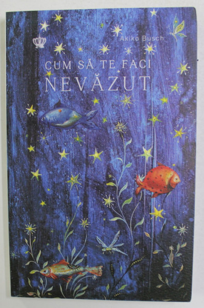 CUM SA TE FACI NEVAZUT de AKIKO BUSCH , 2019