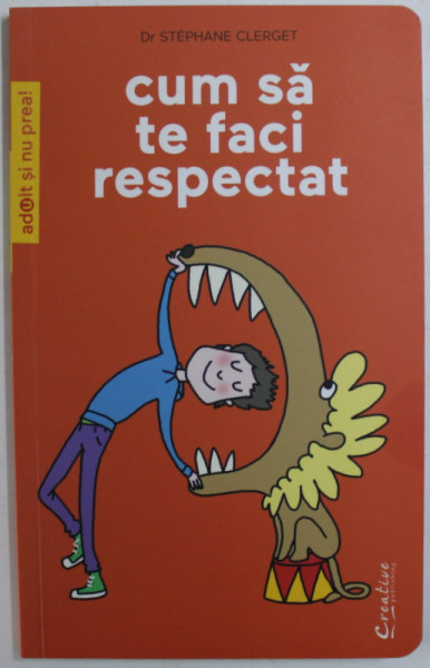 CUM SA TE FACI RESPECTAT de STEPHANE CLERGET , 2014