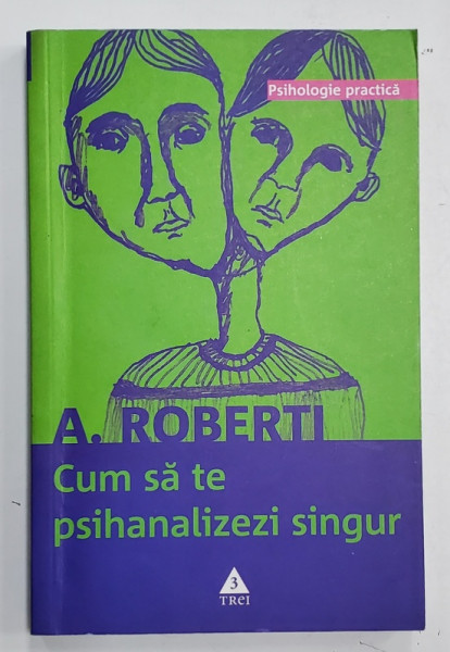 CUM SA TE PSIHANALIZEZI SINGUR  - de A. ROBERTI , 2007