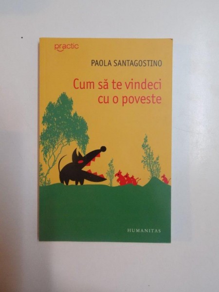 CUM SA TE VINDECI CU O POVESTE de PAOLA SANTAGOSTINO , 2008