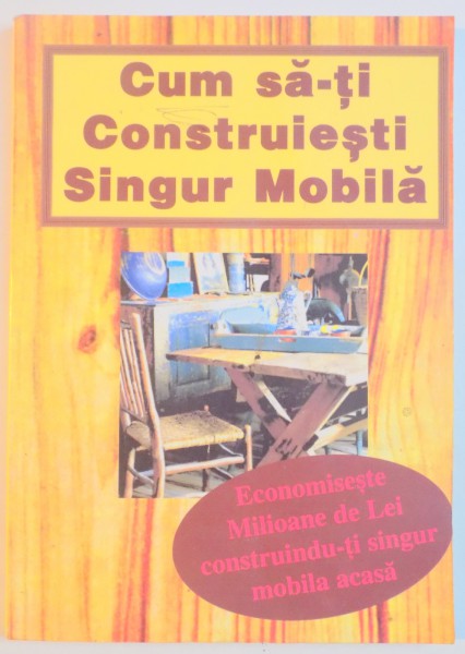 CUM SA-TI CONSTRUIESTI SINGUR MOBILA