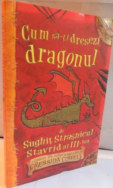 CUM SA-TI DRESEZI DRAGONUL de SUGHIT STRASNICUL STAVRID AL III LEA , 2007