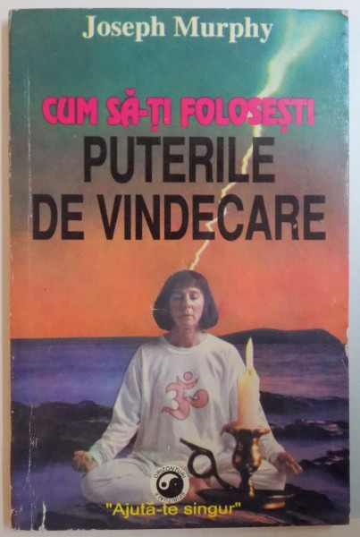 CUM SA-TI FOLOSESTI PUTERILE DE VINDECARE de JOSEPH MURPHY , 1995