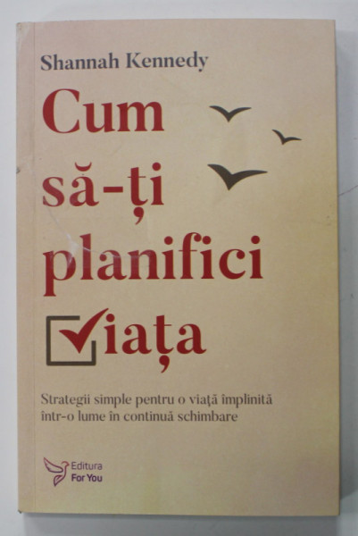 CUM SA - TI PLANIFICI VIATA de SHANNAH KENNEDY , 2022, PREZINTA SUBLINIERI