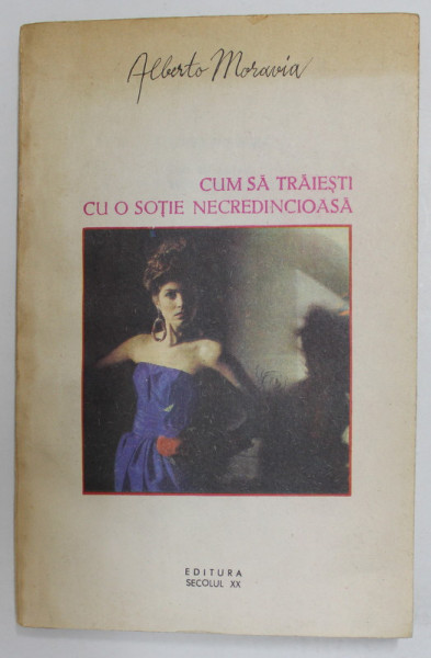 CUM SA TRAIESTI CU O SOTIE NECREDINCIOASA de ALBERTO MORAVIA , 1991