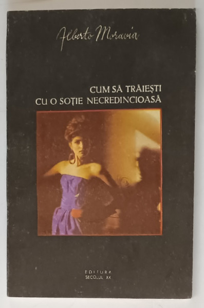 CUM SA TRAIESTI CU O SOTIE NECREDINCIOASA de ALBERTO MORAVIA , 1991