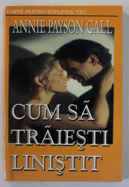 CUM SA TRAIESTI LINISTIT de ANNIE PAYSON CALL , ANII '90