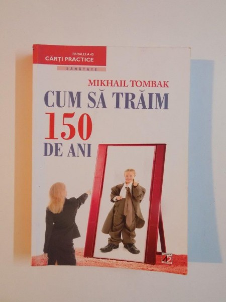CUM SA TRAIM 150 DE ANI , EDITIA A III - A de MIKHAIL TOMBAK , 2012
