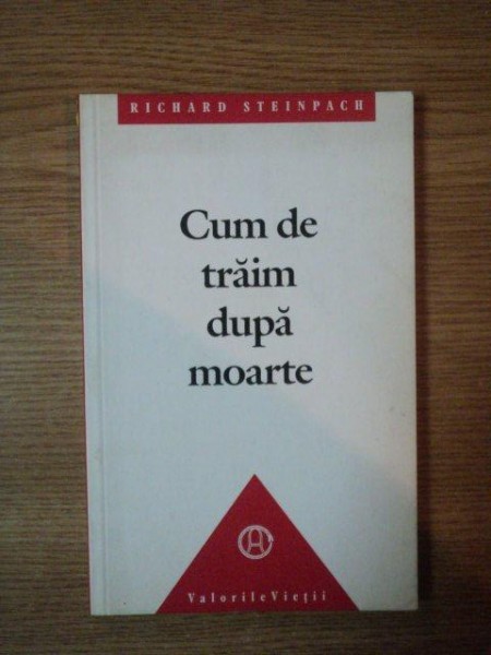 CUM DE TRAIM DUPA MOARTE de RICHARD STEINPACH , 1992