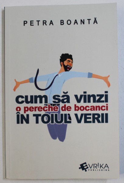 CUM SA VINZI  O PERECHE DE BOCANCI IN TOIUL VERII de PETRA BOANTA , 2018