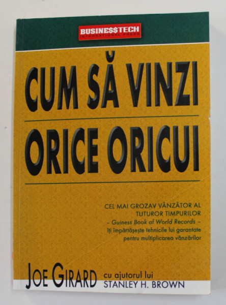 CUM SA VINZI ORICE ORICUI de JOE GIRARD CU AJUTORUL LUI STANLEY H. BROWN , 2004