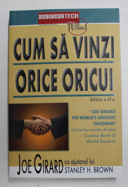 CUM SA VINZI ORICE ORICUI , EDITIA II - A de JOE GIRARD si STANLEY H. BROWN , 2013