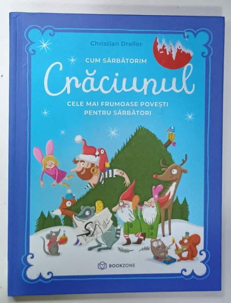 CUM SARBATORIM CRACIUNUL , CELE MAI FRUMOASE POVESTI PENTRU SARBATORI  de CHRSTIAN DRELLER , ilustratii de ELLI BRUDER ...ISABEL GROSE HOLTFORTH , 2024