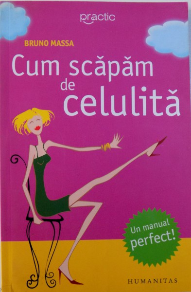 CUM SCAPAM DE CELULITA  - O STRATEGIE TOTALA SI DEFINITIVA , TRATAMENTE CONVENTIONALE SI METODE NATURALE de BRUNO MASSA , 2006