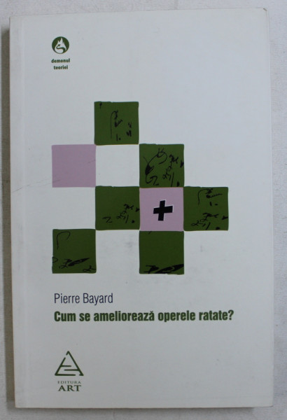 CUM SE AMELIOREAZA OPERELE RATATE ? de PIERRE BAYARD , 2008