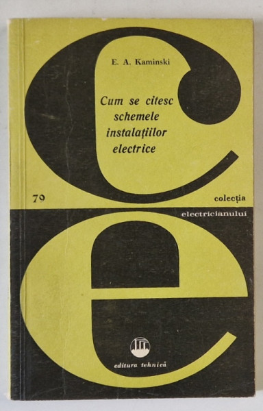 CUM SE CITESC SCHEMELE INSTALATIILOR ELECTRICE de E.A. KAMINSKI , 1974