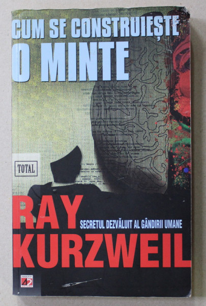 CUM SE CONSTRUIESTE O MINTE de RAY KURZWEIL - SECRETUL DEZVALUIT AL GANDIRII UMANE , 2013 , MICI DEFECTE VEZI FOTO