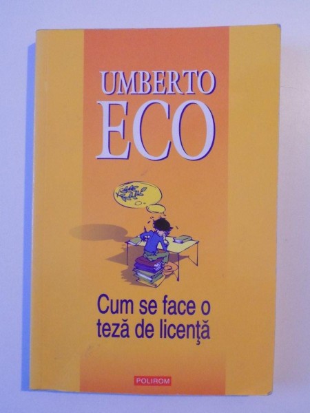 CUM SE FACE O TEZA DE LICENTA de UMBERTO ECO , 2006