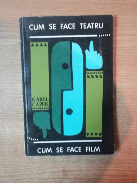 CUM SE FACE TEATRU , CUM SE FACE FILM de KAREL CAPEK , Bucuresti 1971