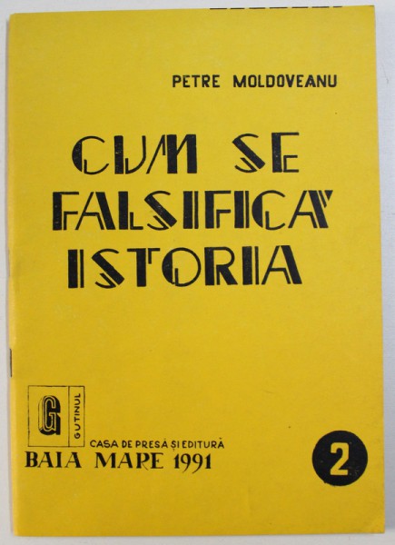 CUM SE FALSIFICA ISTORIA de PETRE MOLDOVEANU , 1991