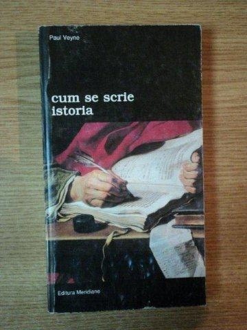 CUM SE SCRIE ISTORIA de PAUL VEYNE , 1999