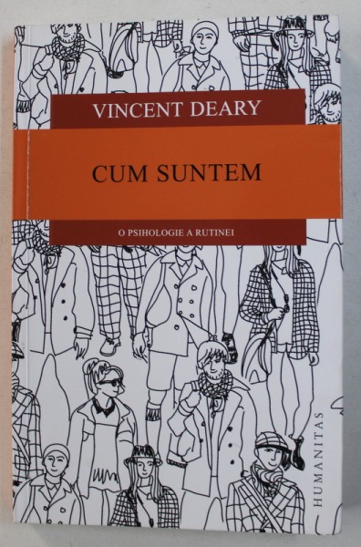 CUM SUNTEM - O PSIHOLOGIE A RUTINEI de VINCENT DEARY , 2017