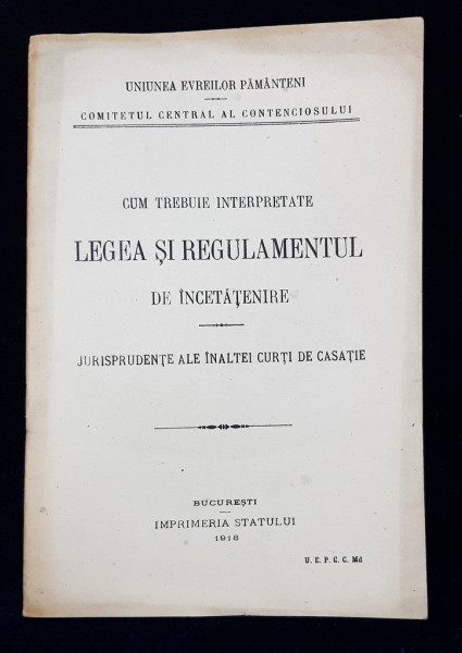 CUM TREBUIE INTERPRETATE, LEGEA SI REGULAMENTUL DE INCETATENIRE  - BUCURESTI, 1918
