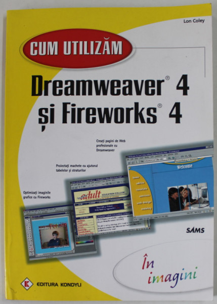 CUM UTILIZAM DREAMWEAVER 4 SI FIREWORKS 4 de LON COLEY , 2001