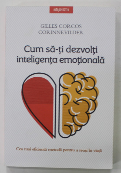 CUMS SA - TI DEZVOLTI INTELIGENTA EMOTIONALA de GILLES CORCORS si CORINNE VILDER , CEA MAI EFICIENTA METODA  DE A REUSI IN VIATA , 2019