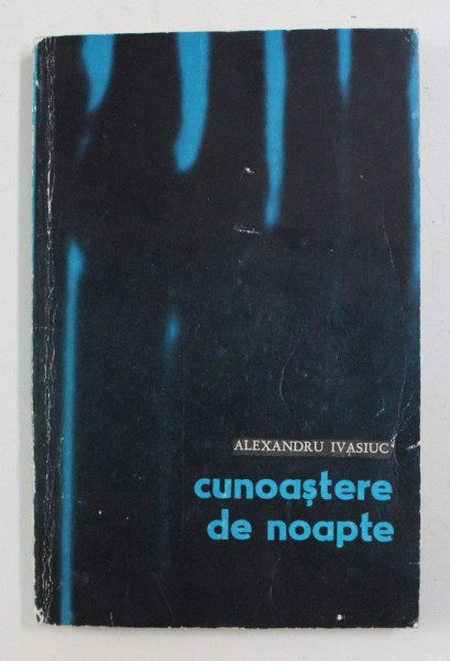 CUNOASTERE DE NOAPTE DE ALEXANDRU IVASIUC , 1968