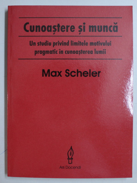 CUNOASTERE SI MUNCA de MAX SCHELER , 2005