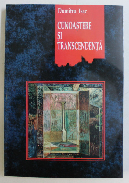CUNOASTERE SI TRANSCENDENTA , REALISM CRITIC de DUMITRU ISAC , 2003