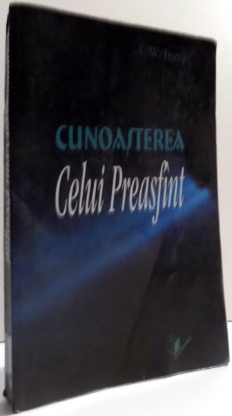 CUNOASTEREA CELUI PREASFANT de A. W. TOZER , EDITIA A II-A , 2003