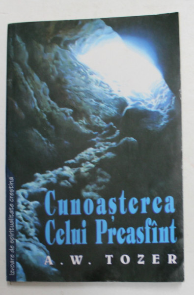 CUNOASTEREA CELUI PREASFANT de A.W. TOZER , 1996