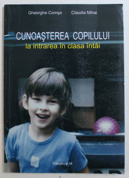 CUNOASTEREA COPILULUI LA INTRAREA IN CLASA INTAI de GHEORGHE COMSA , CLAUDIA MIHAI , 2006