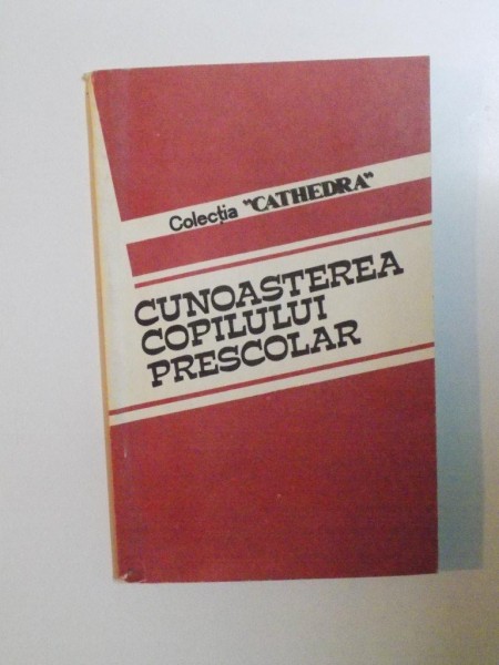 CUNOASTEREA COPILULUI PRESCOLAR de JULIETA ALEXANDRU , GEORGETA GHITA , RODICA SOVAR , 1992