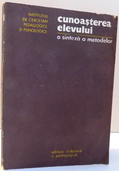 CUNOASTEREA ELEVULUI , O SINTEZA A METODELOR de ION HOLBAN ... OTILIA MOROSANU , 1978
