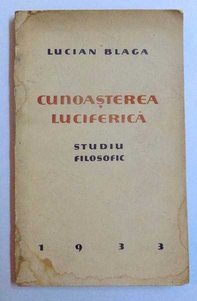 CUNOASTEREA LUCIFERICA  - STUDIU FILOSOFIC de LUCIAN BLAGA , PRIMA EDITIE , 1933 * PREZINTA INSEMNARI CU CREIONUL