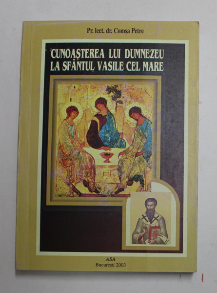 CUNOASTEREA LUI DUMNEZEU LA SFANTUL VASILE CEL MARE de PREOT LECTOR DR. COMSA PETRE , 2003 , DEDICATIE *