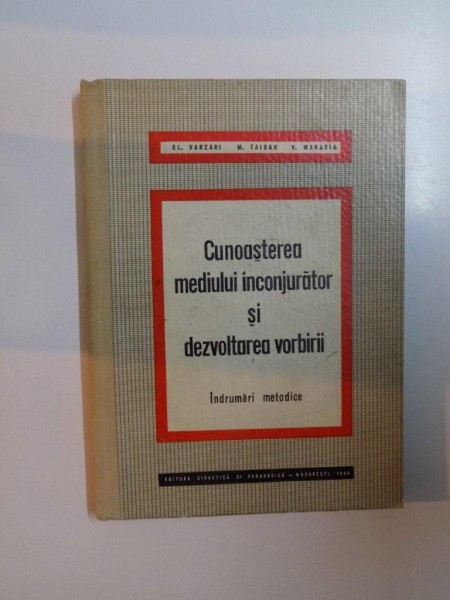 CUNOASTEREA MEDIULUI INCONJURATOR SI DEZVOLTAREA IUBIRII , INDRUMARI METODICE de EL. VARZARI , M. TAIBAN , V. MANASIA , 1965