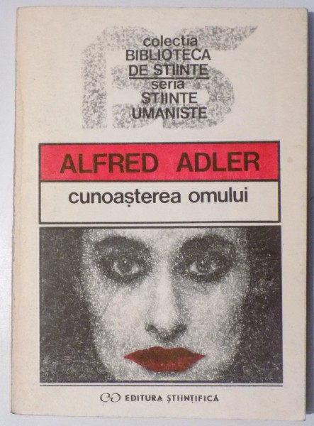 CUNOASTEREA  OMULUI de ALFRED ADLER , 1991 * PREZINTA PETE