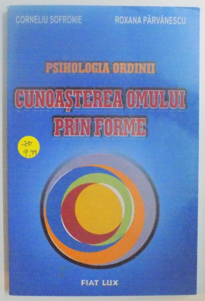 CUNOASTEREA OMULUI PRIN FORME de CORNELIU SOFRONIE , ROXANA PARVANESCU , 2002
