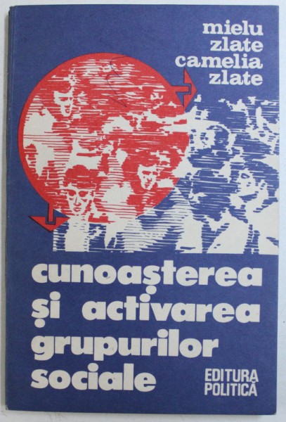 CUNOASTEREA SI ACTIVAREA  GRUPURILOR SOCIALE de MIELU ZLATE si CAMELIA ZLATE , 1982