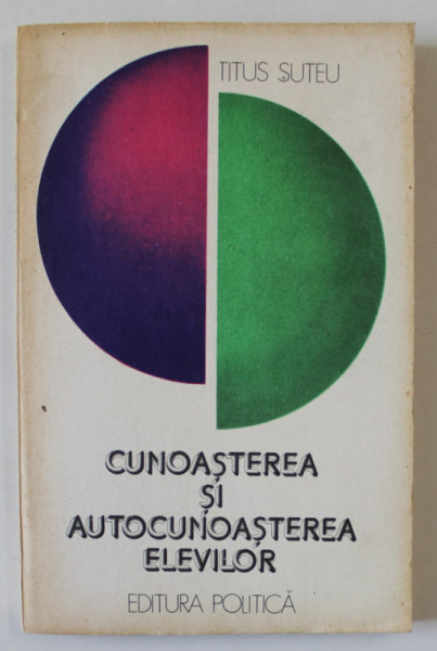 CUNOASTEREA SI AUTOCUNOASTEREA ELEVILOR de TITUS SUTEU , 1978